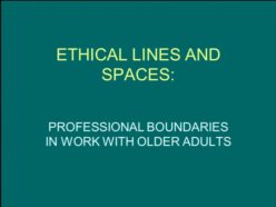 Ethical Lines and Spaces: Professional Boundaries in Work With Older
